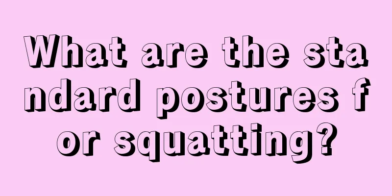 What are the standard postures for squatting?