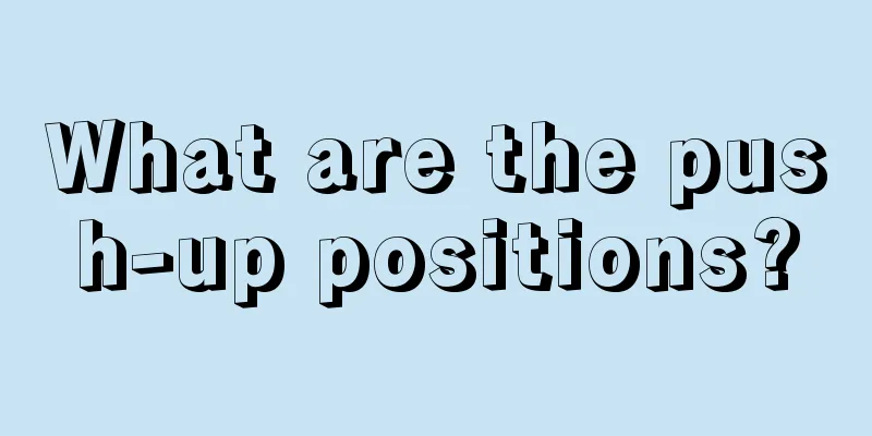 What are the push-up positions?