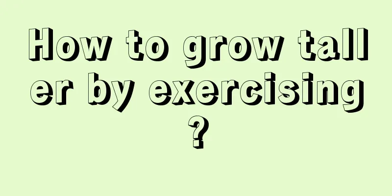 How to grow taller by exercising?