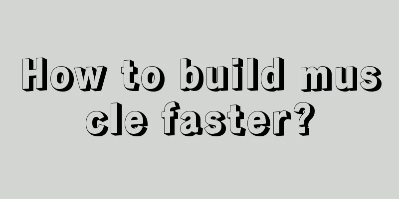 How to build muscle faster?