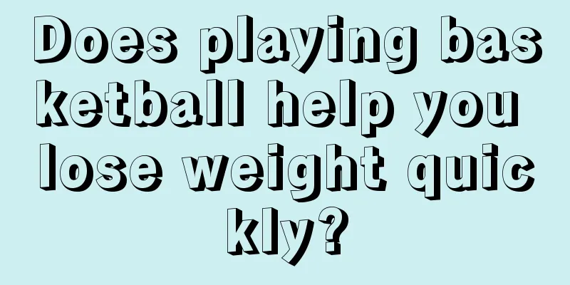 Does playing basketball help you lose weight quickly?