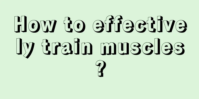 How to effectively train muscles?