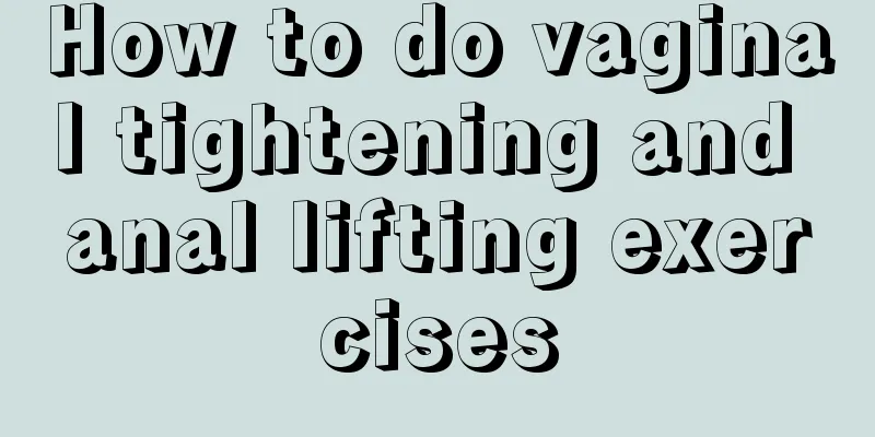 How to do vaginal tightening and anal lifting exercises