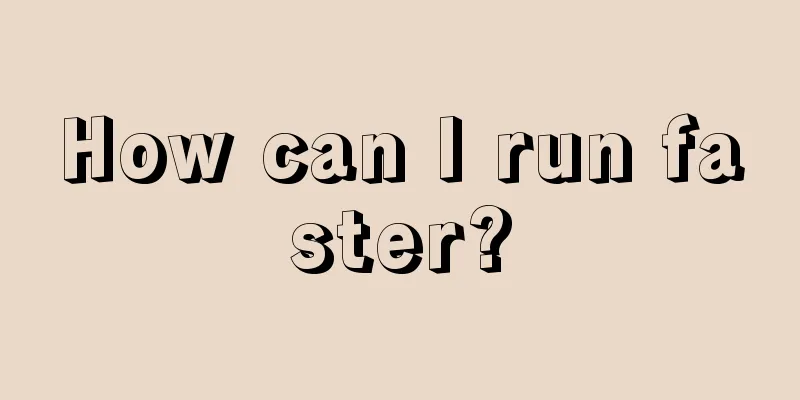 How can I run faster?