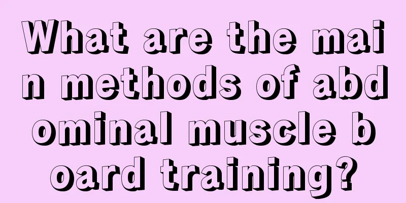 What are the main methods of abdominal muscle board training?