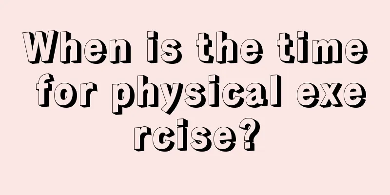 When is the time for physical exercise?