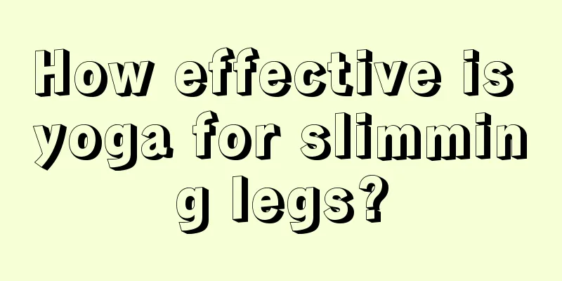 How effective is yoga for slimming legs?