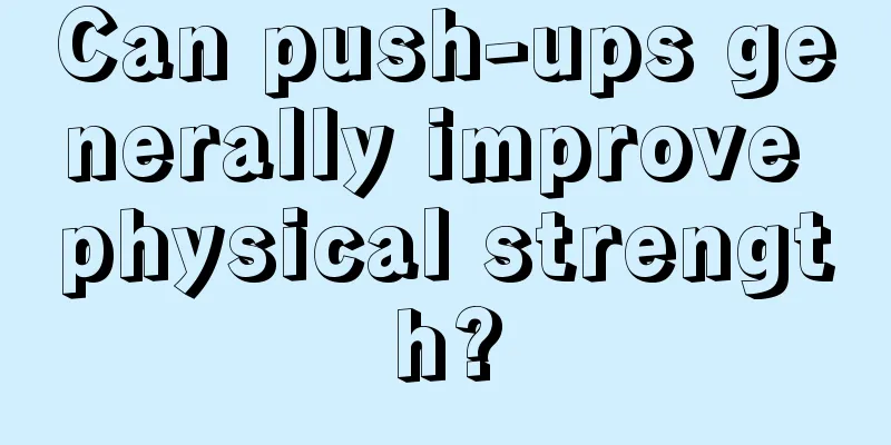 Can push-ups generally improve physical strength?