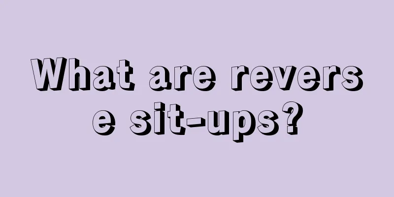 What are reverse sit-ups?