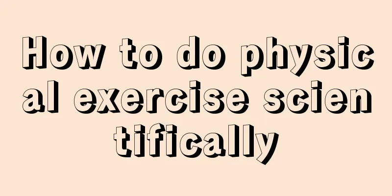 How to do physical exercise scientifically