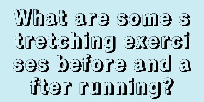 What are some stretching exercises before and after running?