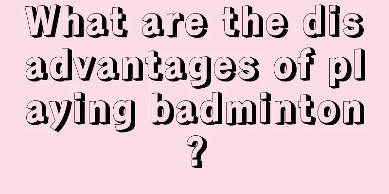 What are the disadvantages of playing badminton?