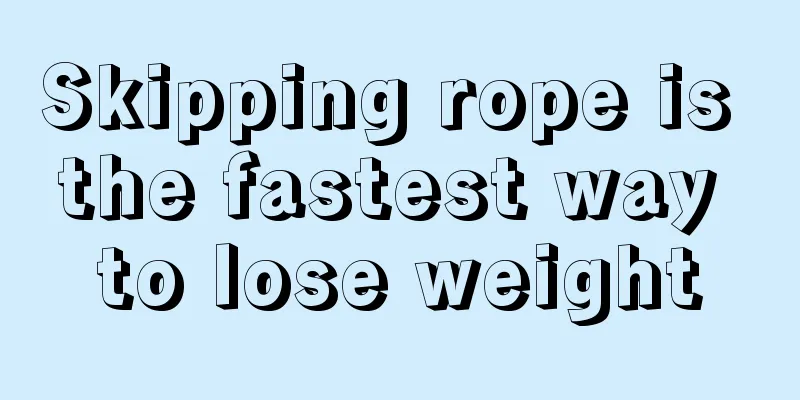 Skipping rope is the fastest way to lose weight