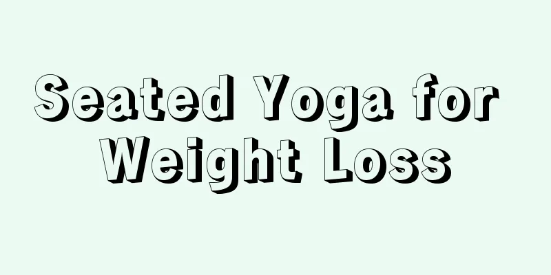 Seated Yoga for Weight Loss