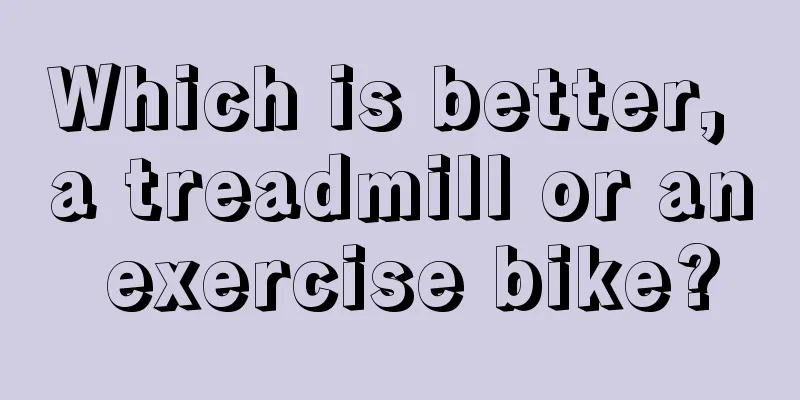 Which is better, a treadmill or an exercise bike?