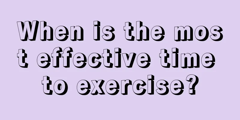 When is the most effective time to exercise?