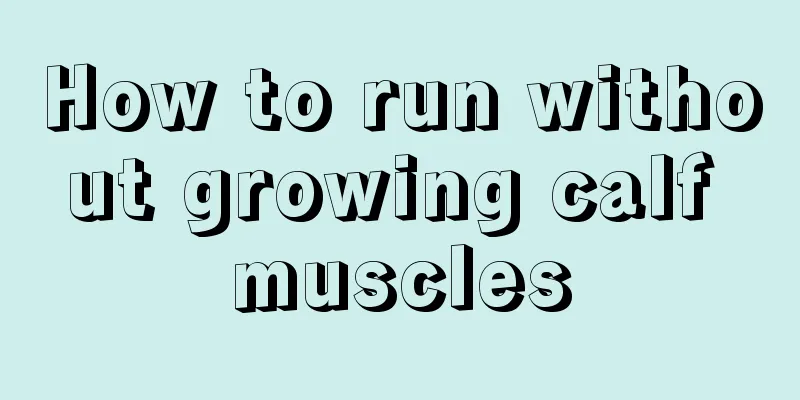 How to run without growing calf muscles