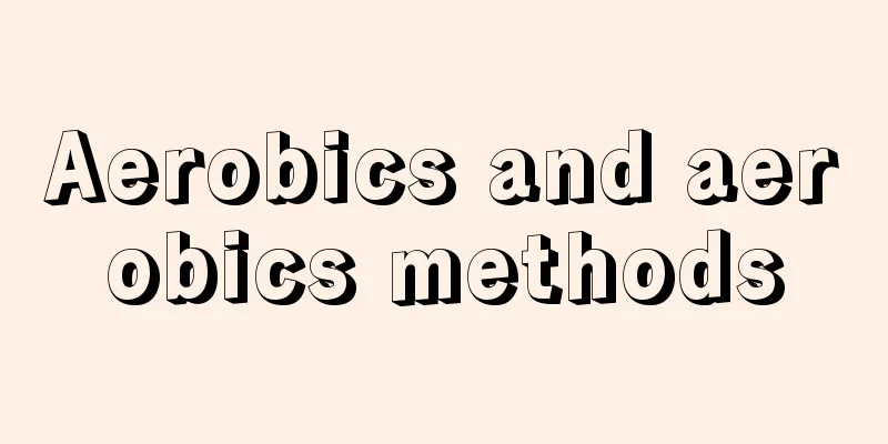 Aerobics and aerobics methods