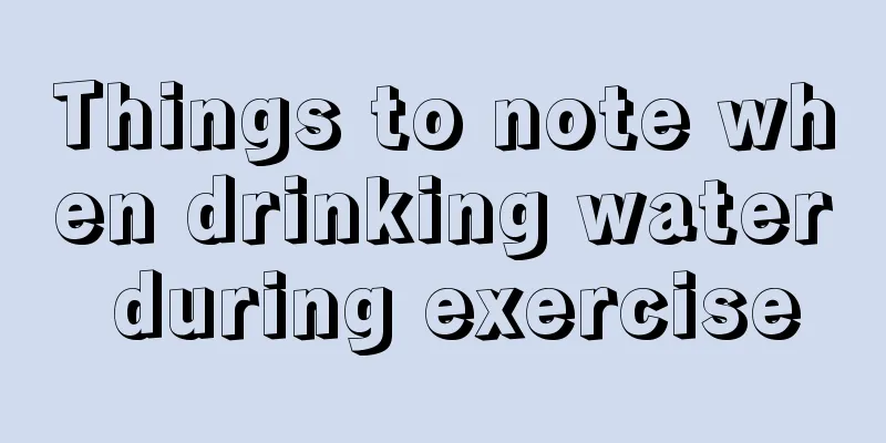 Things to note when drinking water during exercise