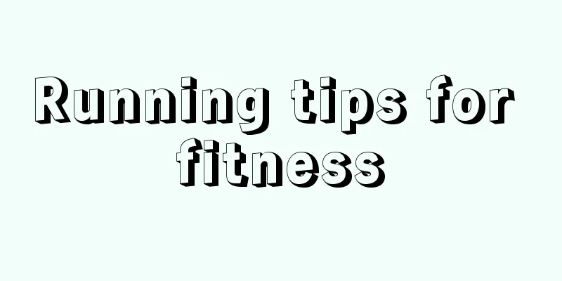 Running tips for fitness