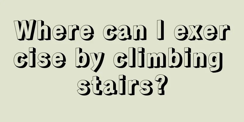 Where can I exercise by climbing stairs?