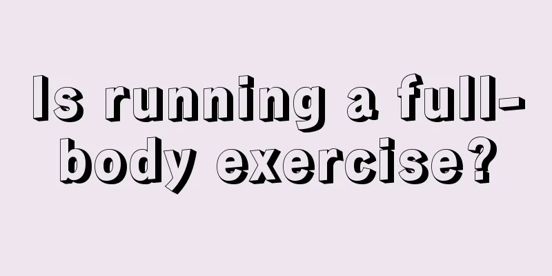 Is running a full-body exercise?