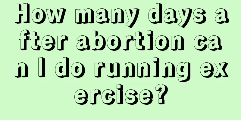 How many days after abortion can I do running exercise?