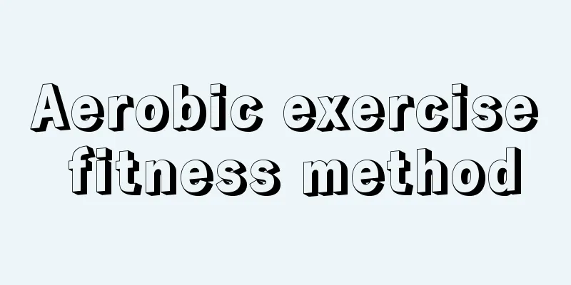 Aerobic exercise fitness method