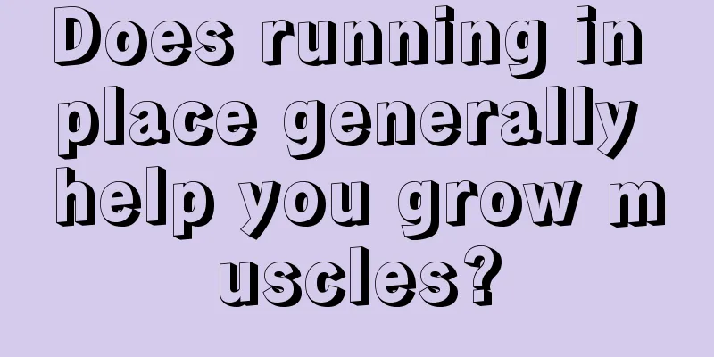 Does running in place generally help you grow muscles?