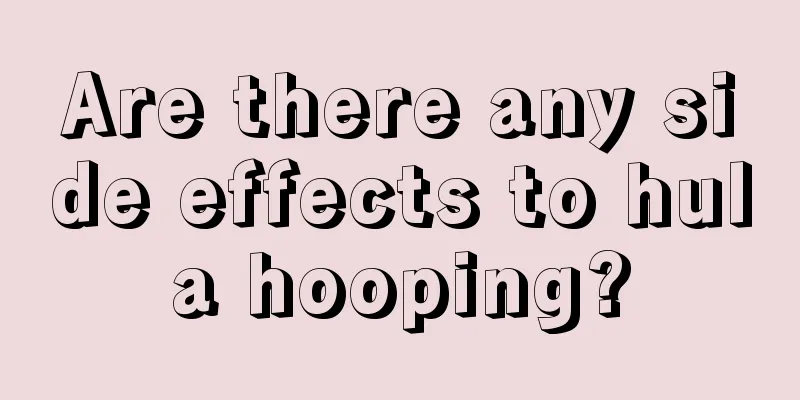 Are there any side effects to hula hooping?