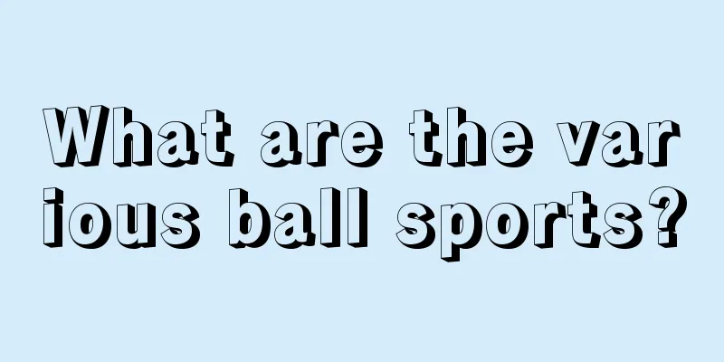 What are the various ball sports?