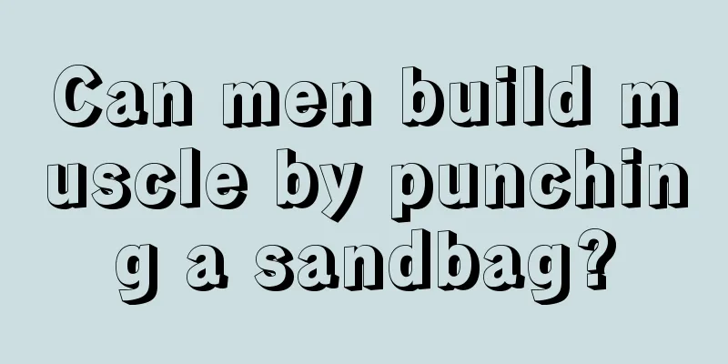 Can men build muscle by punching a sandbag?