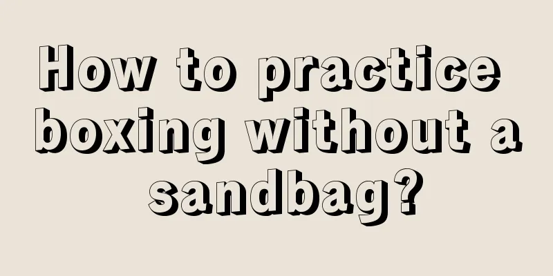 How to practice boxing without a sandbag?