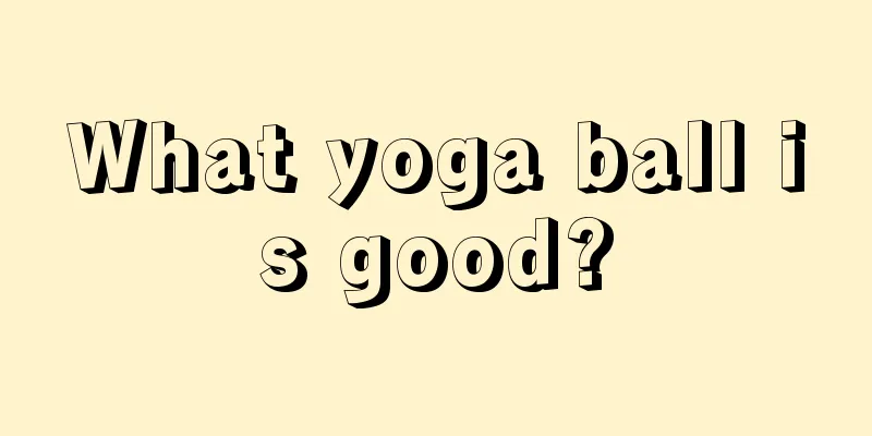 What yoga ball is good?