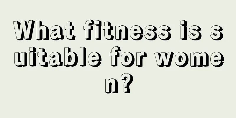 What fitness is suitable for women?