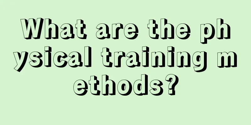 What are the physical training methods?