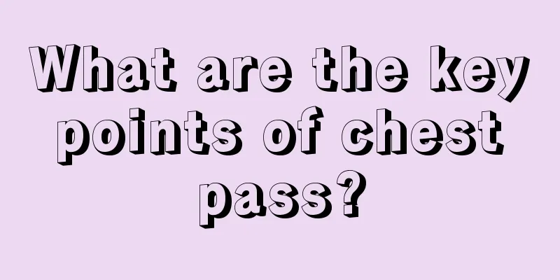 What are the key points of chest pass?