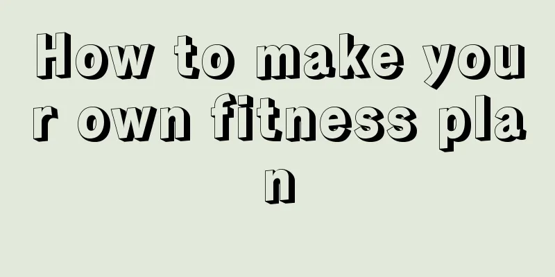 How to make your own fitness plan