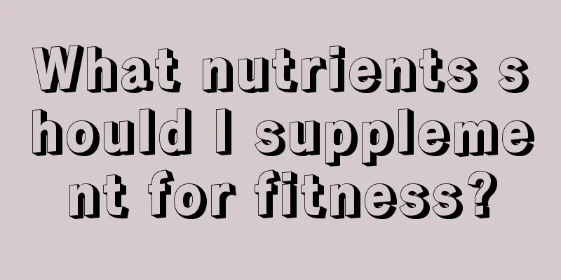 What nutrients should I supplement for fitness?