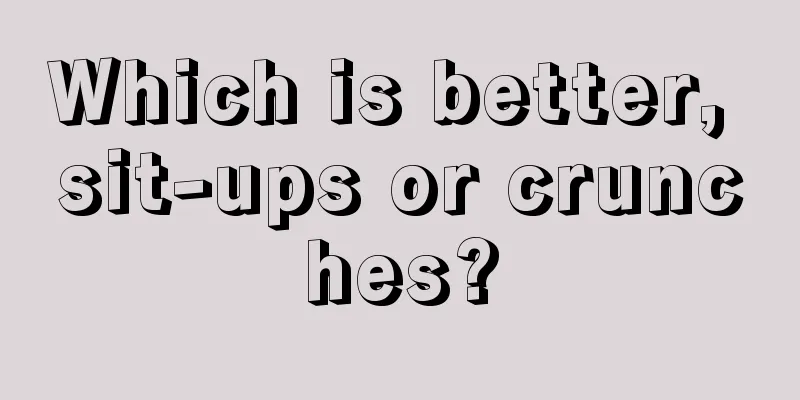 Which is better, sit-ups or crunches?