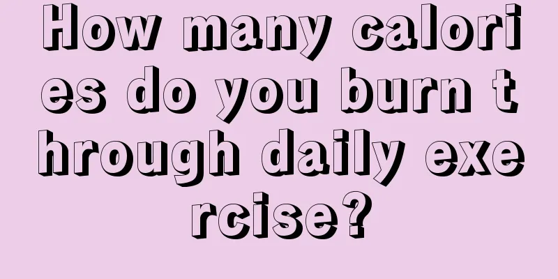 How many calories do you burn through daily exercise?