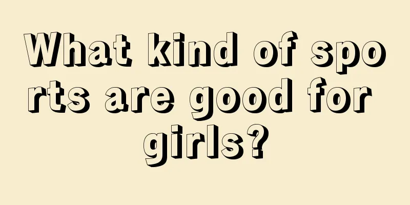 What kind of sports are good for girls?