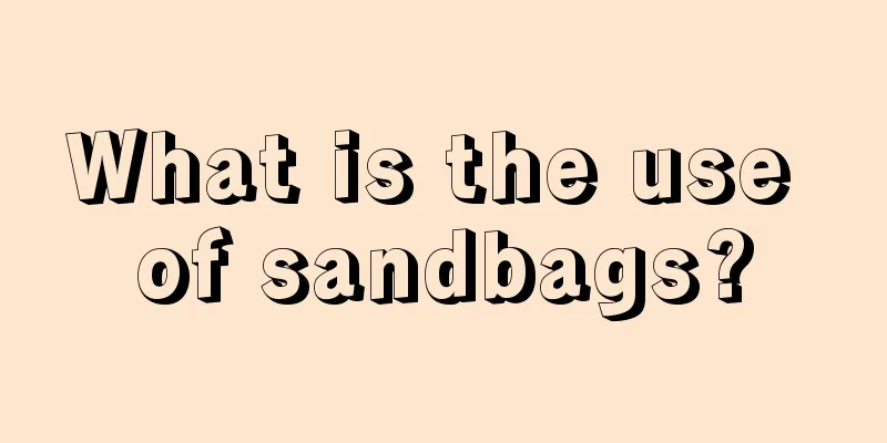 What is the use of sandbags?