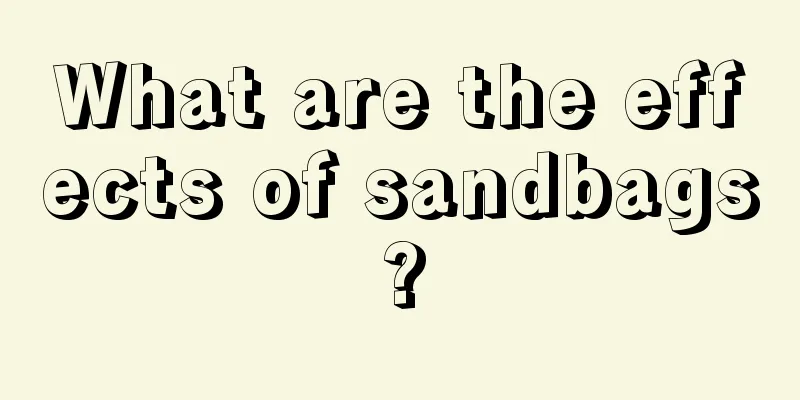 What are the effects of sandbags?