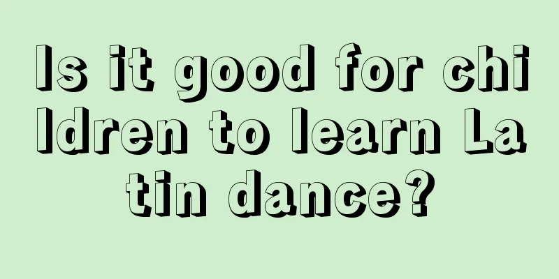 Is it good for children to learn Latin dance?