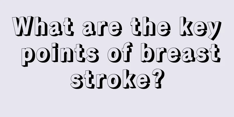 What are the key points of breaststroke?