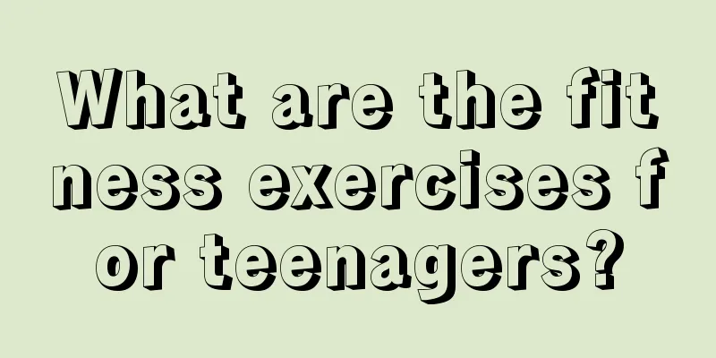 What are the fitness exercises for teenagers?