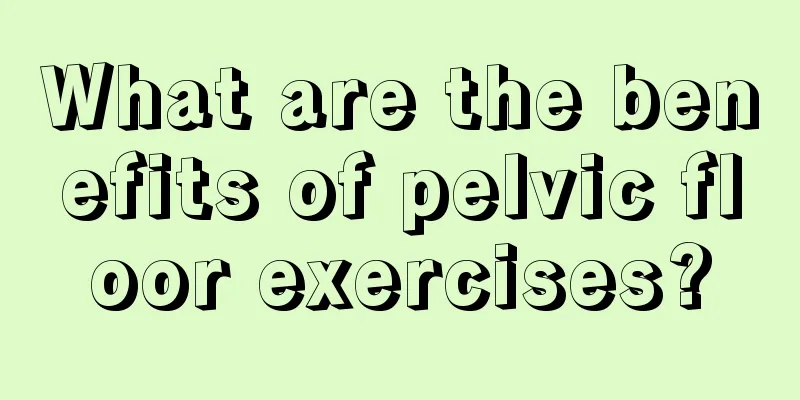 What are the benefits of pelvic floor exercises?