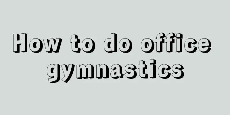 How to do office gymnastics