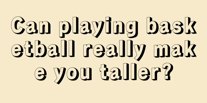 Can playing basketball really make you taller?